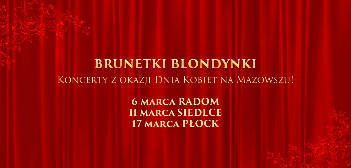 BRUNETTES, BLONDS– series of concerts in the mazovian region on the occasion of women’s day