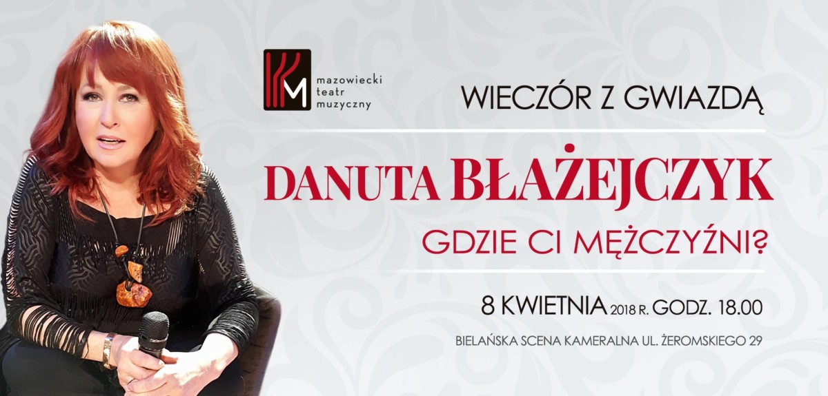 Wieczór z Gwiazdą: Danuta Błażejczyk- Gdzie ci mężczyźni?