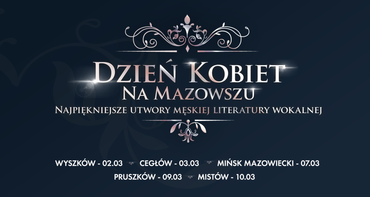 Trasa koncertowa “Dzien Kobiet na Mazowszu. Najpiękniejsze utwory męskiej literatury wokalnej” rozpoczęta!